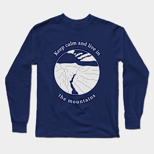 Keep calm and live in the mountains Long Sleeve T-Shirt